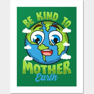 Be Kind To Your Mother Earth Day Arbor Day Posters and Art